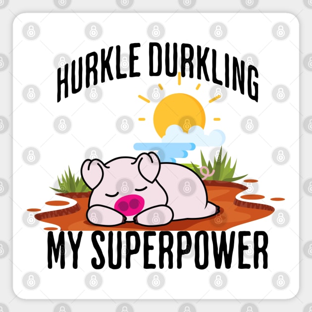 Hurkle Durkling My Superpower Magnet by Luxinda